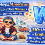 100+ Wonderful American Baby Boy Names Starting With W