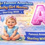 125+ Famous American Baby Girl Names Starting With A