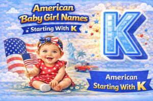 125+ Famous American Baby Girl Names Starting With K