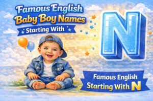 100+ Famous English Baby Boy Names Starting With N